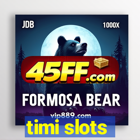 timi slots